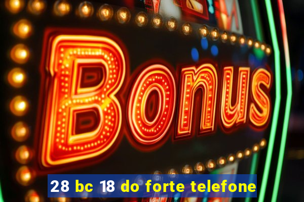 28 bc 18 do forte telefone